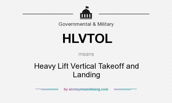 What does HLVTOL mean? It stands for Heavy Lift Vertical Takeoff and Landing