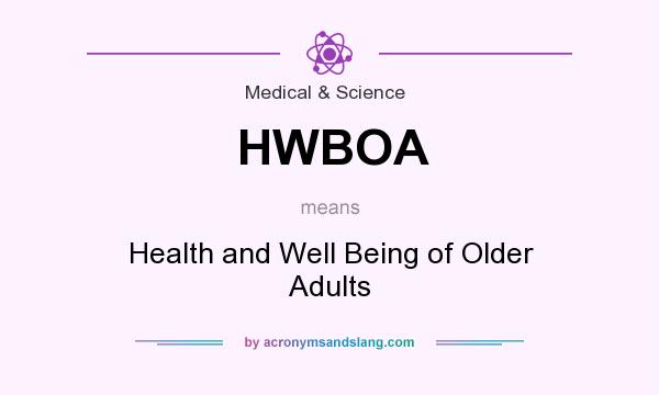 What does HWBOA mean? It stands for Health and Well Being of Older Adults