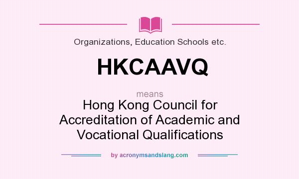 What does HKCAAVQ mean? It stands for Hong Kong Council for Accreditation of Academic and Vocational Qualifications