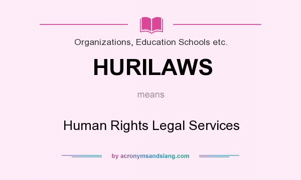 What does HURILAWS mean? It stands for Human Rights Legal Services