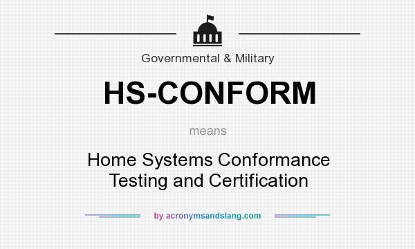 What does HS-CONFORM mean? It stands for Home Systems Conformance Testing and Certification