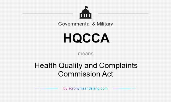 What does HQCCA mean? It stands for Health Quality and Complaints Commission Act