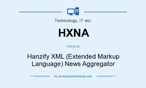 What does HXNA mean? It stands for Hanzify XML (Extended Markup Language) News Aggregator