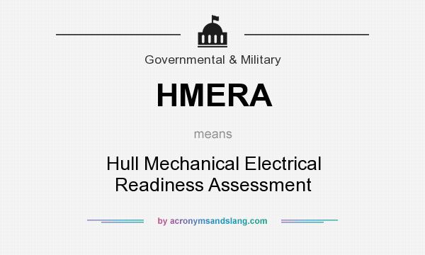 What does HMERA mean? It stands for Hull Mechanical Electrical Readiness Assessment