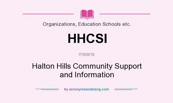 What does HHCSI mean? It stands for Halton Hills Community Support and Information