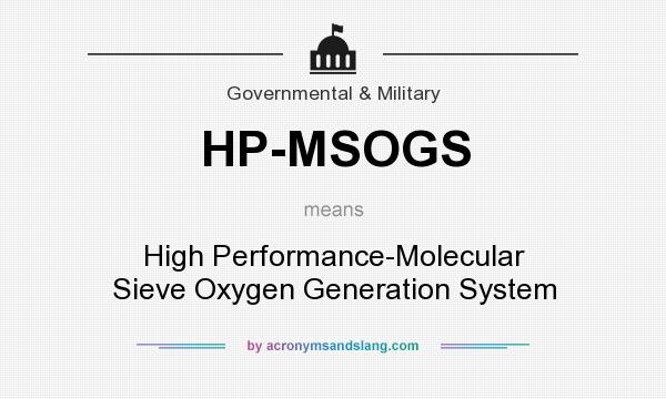 What does HP-MSOGS mean? It stands for High Performance-Molecular Sieve Oxygen Generation System