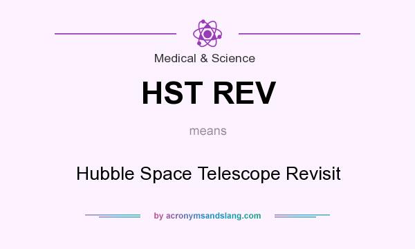 What does HST REV mean? It stands for Hubble Space Telescope Revisit