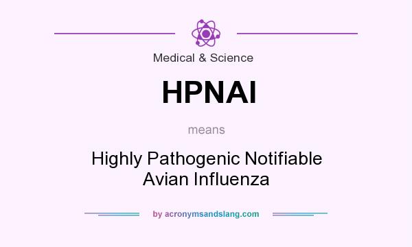 What does HPNAI mean? It stands for Highly Pathogenic Notifiable Avian Influenza