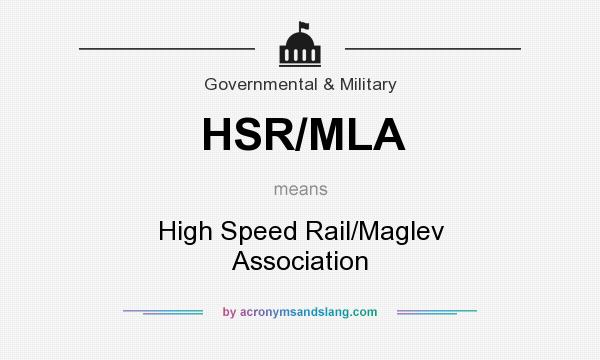 What does HSR/MLA mean? It stands for High Speed Rail/Maglev Association