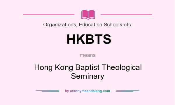 What does HKBTS mean? It stands for Hong Kong Baptist Theological Seminary