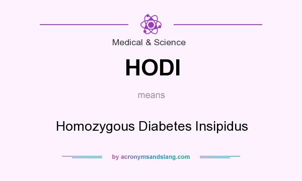 What does HODI mean? It stands for Homozygous Diabetes Insipidus