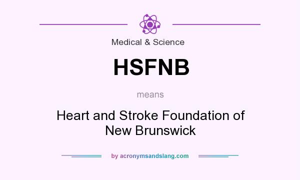 What does HSFNB mean? It stands for Heart and Stroke Foundation of New Brunswick