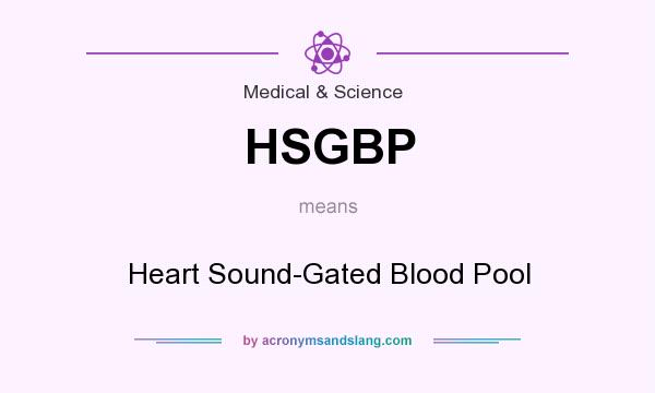 What does HSGBP mean? It stands for Heart Sound-Gated Blood Pool