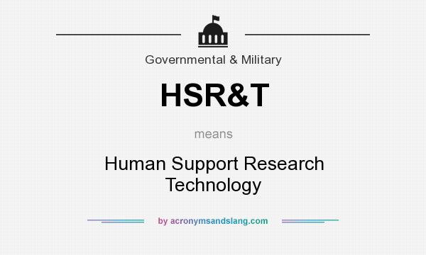 What does HSR&T mean? It stands for Human Support Research Technology