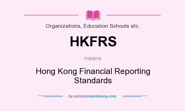 What does HKFRS mean? It stands for Hong Kong Financial Reporting Standards