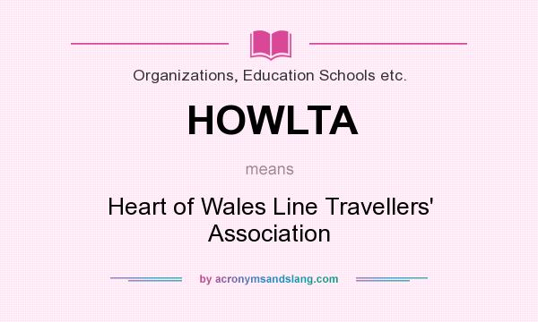 What does HOWLTA mean? It stands for Heart of Wales Line Travellers` Association