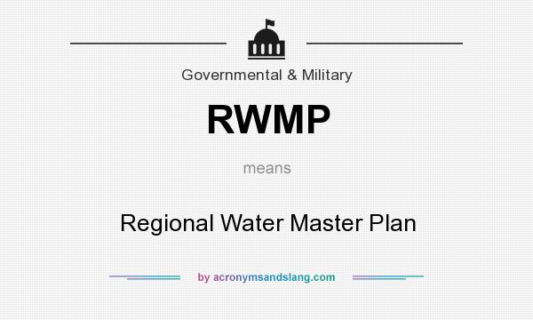 What does RWMP mean? It stands for Regional Water Master Plan