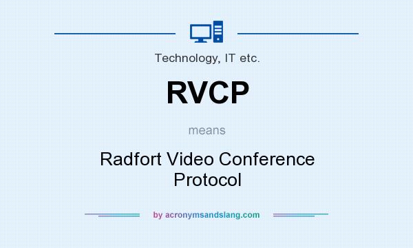 What does RVCP mean? It stands for Radfort Video Conference Protocol