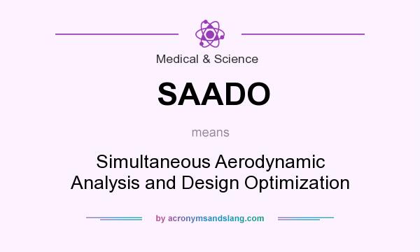 What does SAADO mean? It stands for Simultaneous Aerodynamic Analysis and Design Optimization