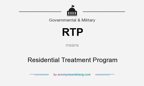 What does RTP mean? It stands for Residential Treatment Program