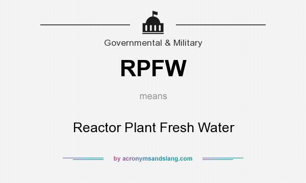 What does RPFW mean? It stands for Reactor Plant Fresh Water