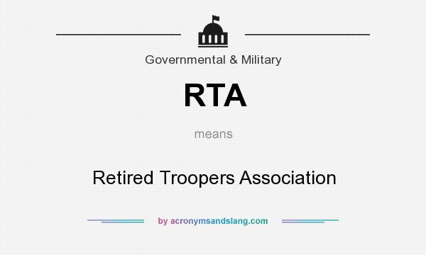What does RTA mean? It stands for Retired Troopers Association