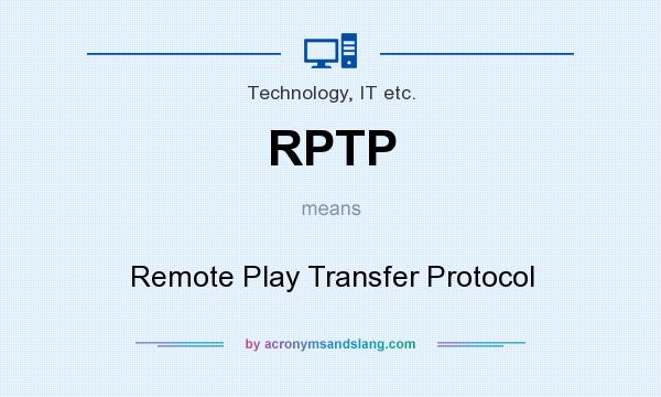 What does RPTP mean? It stands for Remote Play Transfer Protocol