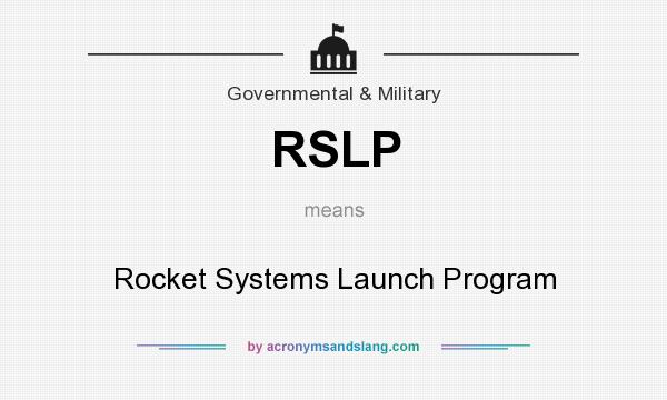 What does RSLP mean? It stands for Rocket Systems Launch Program