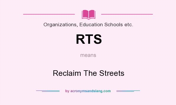 What does RTS mean? It stands for Reclaim The Streets