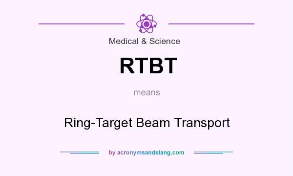 What does RTBT mean? It stands for Ring-Target Beam Transport