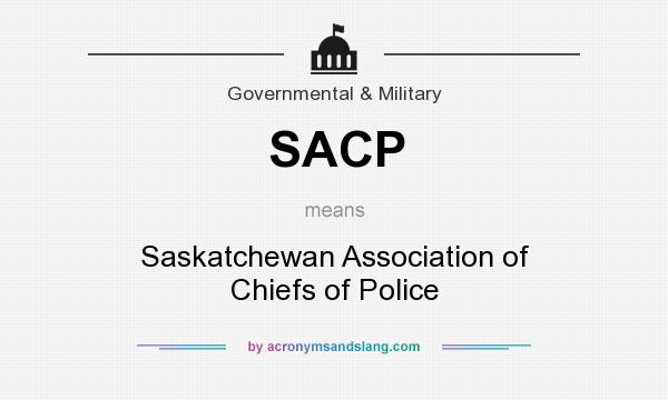 What does SACP mean? It stands for Saskatchewan Association of Chiefs of Police