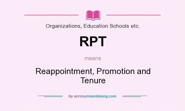 What does RPT mean? It stands for Reappointment, Promotion and Tenure