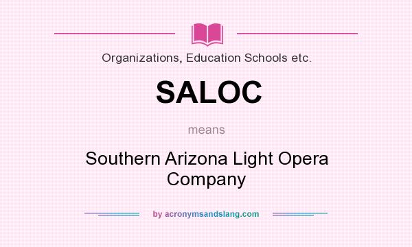 What does SALOC mean? It stands for Southern Arizona Light Opera Company