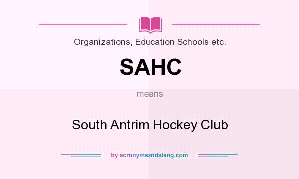 What does SAHC mean? It stands for South Antrim Hockey Club
