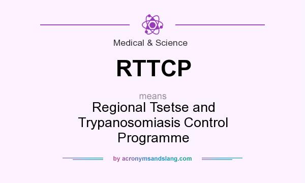 What does RTTCP mean? It stands for Regional Tsetse and Trypanosomiasis Control Programme