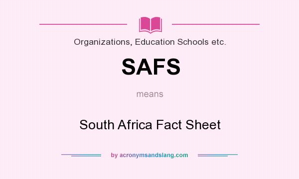 What does SAFS mean? It stands for South Africa Fact Sheet