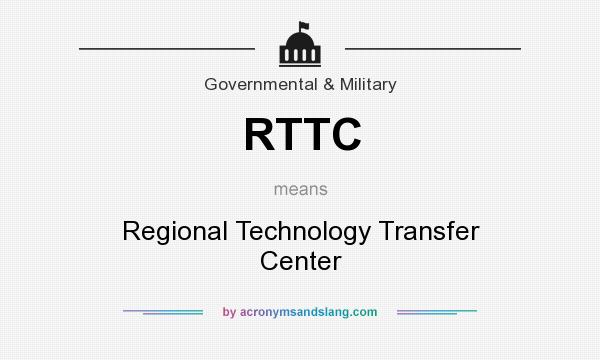 What does RTTC mean? It stands for Regional Technology Transfer Center