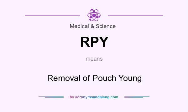 What does RPY mean? It stands for Removal of Pouch Young
