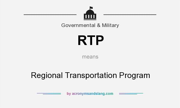 What does RTP mean? It stands for Regional Transportation Program