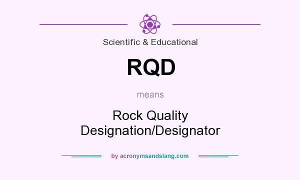 What does RQD mean? It stands for Rock Quality Designation/Designator