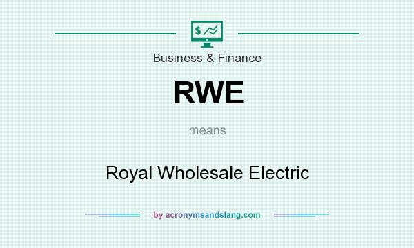 What does RWE mean? It stands for Royal Wholesale Electric