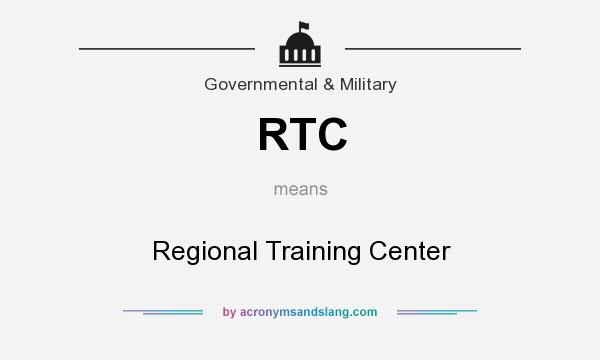 What does RTC mean? It stands for Regional Training Center