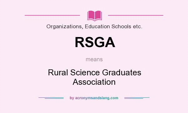 What does RSGA mean? It stands for Rural Science Graduates Association