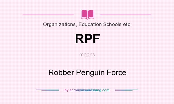 What does RPF mean? It stands for Robber Penguin Force