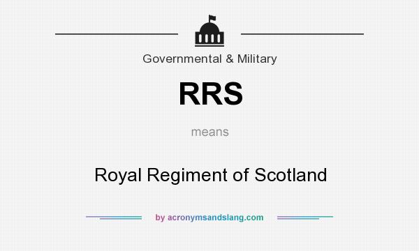 What does RRS mean? It stands for Royal Regiment of Scotland