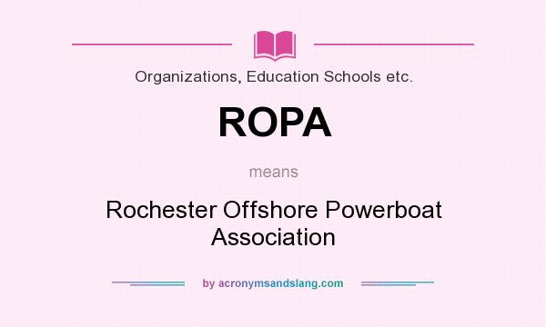 What does ROPA mean? It stands for Rochester Offshore Powerboat Association