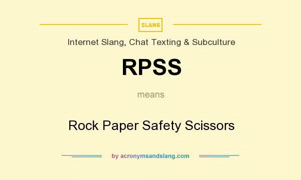 What does RPSS mean? It stands for Rock Paper Safety Scissors