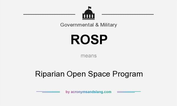 What does ROSP mean? It stands for Riparian Open Space Program