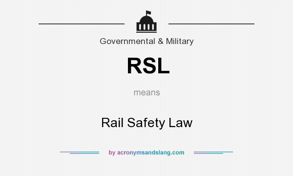 What does RSL mean? It stands for Rail Safety Law