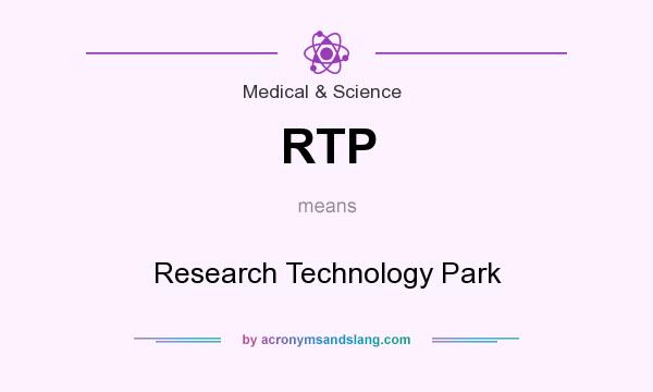What does RTP mean? It stands for Research Technology Park